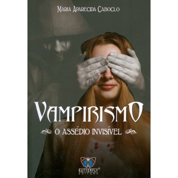 Vampirismo - O Assédio Invisível