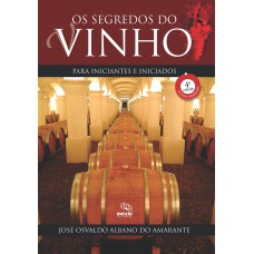 Os Segredos Do Vinho Para Iniciantes E Iniciados: Para Iniciantes E Iniciados