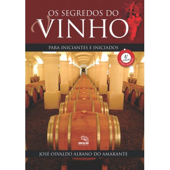 Os Segredos Do Vinho Para Iniciantes E Iniciados: Para Iniciantes E Iniciados