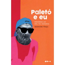 Paletó E Eu: Memórias Do Meu Pai Indígena