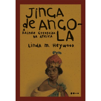 Jinga De Angola: A Rainha Guerreira Da áfrica