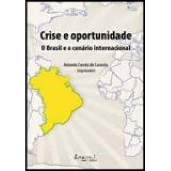 Crise E Oportunidade - O Brasil E O Cenário Internacional