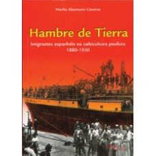 Hambre Tierra - Imigrantes Espanhóis Na Cafeicultura Paulista 1880-1930