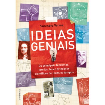 Ideias Geniais: Os Principais Teoremas, Teorias, Leis E Princípios Científicos De Todos Os Tempos