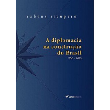 Diplomacia Na Construcao Do Brasil: 1750-2016, A - Capa Dura