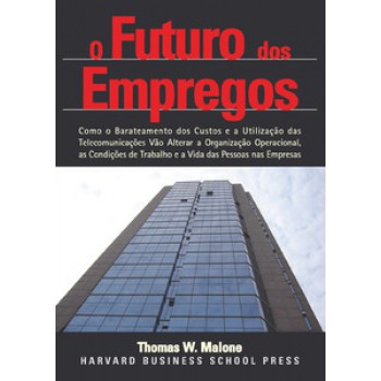 O Futuro Dos Empregos: Quais Serão As Condições De Empregos E Locais De Trabalho No Futuro