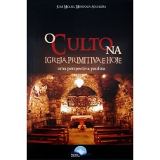 O Culto Na Igreja Primitiva E Hoje O Culto Na Igreja Primitiva E Hoje
