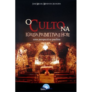 O Culto Na Igreja Primitiva E Hoje