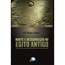 Morte E Ressurreição No Egito Antigo