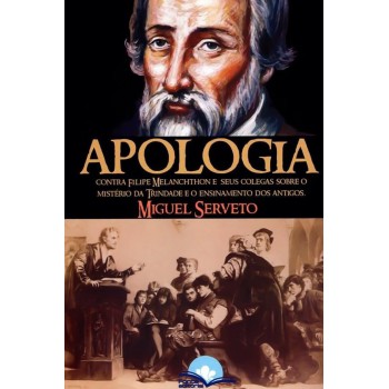 Apologia Contra Ilipe Melanchthon E Seus Colegas