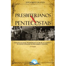 Presbiterianos X Pentecostais: A Reação Da Igreja