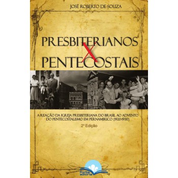 Presbiterianos X Pentecostais: A Reação Da Igreja