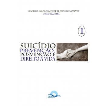 Suicídio: Prevenção, Posvenção E Direito A Vida