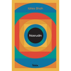 NASRUDIN: AS FAÇANHAS DO INCOMPARÁVEL MULA NASRUDIN, AS SUTILEZAS DO INIMITÁVEL MULA NASRUDIN, AS GAIATICES DO INCRÍVEL MULA NASRUDIN