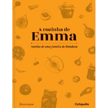 Cozinha De Emma: Receitas De Uma Família Mendoza