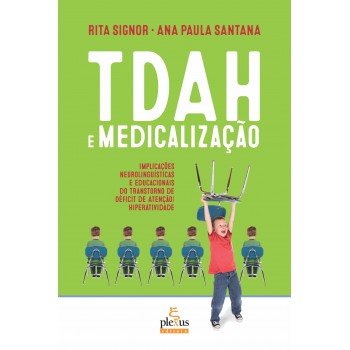 Tdah E Medicalização: Implicações Neurolinguísticas E Educacionais Do Transtorno De Déficit De Atenção/hiperatividade