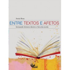 Entre Textos E Afetos: Formando Leitores Dentro E Fora Da Escola