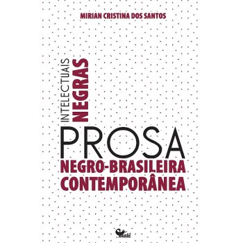 Intelectuais Negras: Prosa Negro-brasileira Contemporânea?