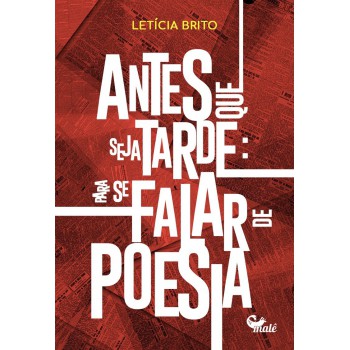 Antes Que Seja Tarde: Para Se Falar De Poesia