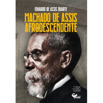 Machado De Assis Afrodescendente: Antologia E Crítica