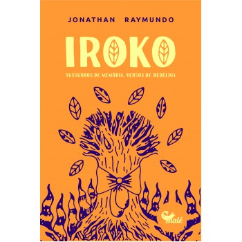 Iroko: Sussurros De Memória, Versos De Rebeldia