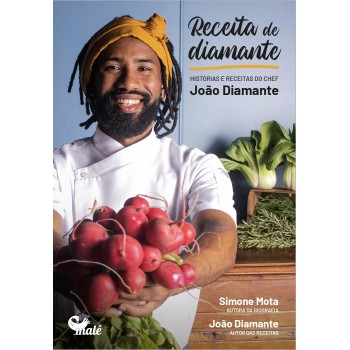 Receita De Diamante:: Histórias E Receitas Do Chef João Diamante