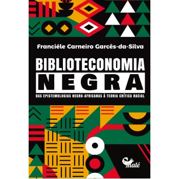 Biblioteconomia Negra: Das Epistemologias Negro-africanas à Teoria Crítica Racial