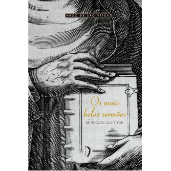 Mais Belos Sermões De Hugo De São Vítor, Os