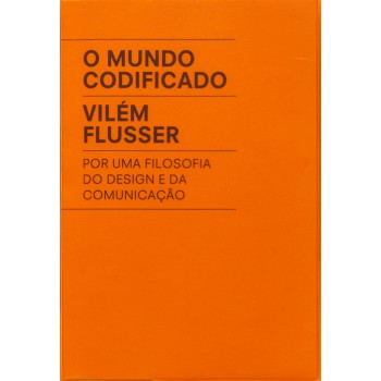 O Mundo Codificado: Por Uma Filosofia Do Design E Da Comunicação