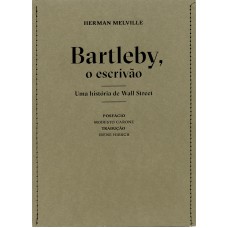 Bartleby, O Escrivão: Uma História De Wall Street