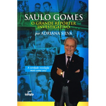 Saulo Gomes: O Grande Repórter Investigativo