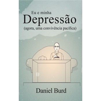 Eu E Minha Depressão: Agora, Uma Convivência Pacífica