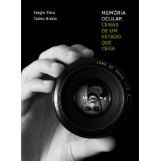 Memória Ocular: Cenas De Um Estado Que Cega