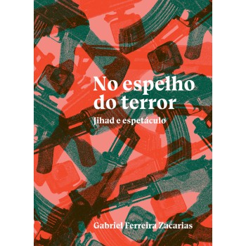 No Espelho Do Terror: Jihad E Espetáculo