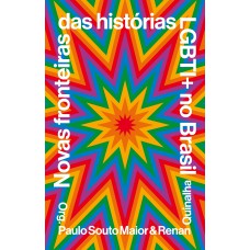 Novas Fronteiras Das Histórias Lgbti+ No Brasil