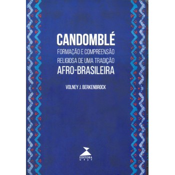 Candomblé: Formação E Compreensão Religiosa De Uma Tradição Afro-brasileira