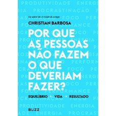 Por Que As Pessoas Não Fazem O Que Deveriam Fazer?