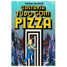 Gastaria Tudo Com Pizza (edição Com Bookplate)