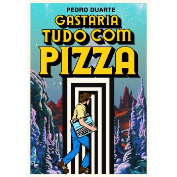 Gastaria Tudo Com Pizza (edição Com Bookplate)