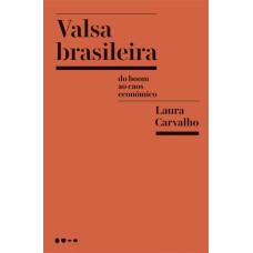 Valsa Brasileira: Do Boom Ao Caos Econômico