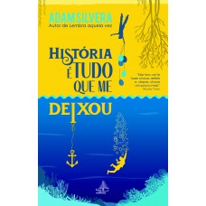 História é Tudo Que Me Deixou