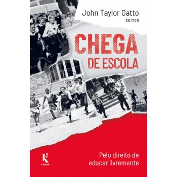Chega De Escola: Pelo Direito De Educar Livremente