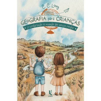 Geografia Para Crianças: Descobrindo O Mundo Ao Nosso Redor