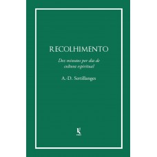 Recolhimento: Dez Minutos Por Dia De Cultura Espirítual