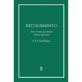 Recolhimento: Dez Minutos Por Dia De Cultura Espirítual