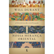 A História Da Civilização, Vol. 1: Nossa Herança Oriental