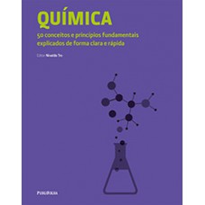 QUÍMICA: 50 CONCEITOS E PRINCÍPIOS FUNDAMENTAIS EXPLICADOS DE FORMA CLARA E RÁPIDA