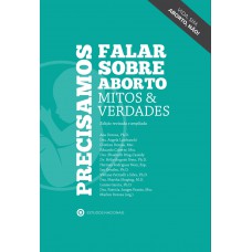 Precisamos Falar Sobre Aborto: Mitos E Verdades