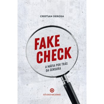 Fake Check - A Máfia Por Trás Da Censura