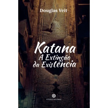 Katana - A Extinção Da Existência